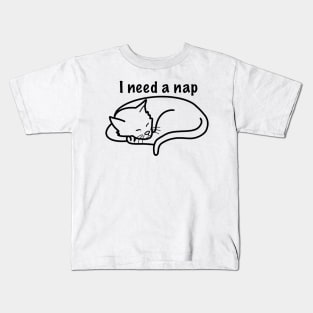 I need a nap - cat Kids T-Shirt